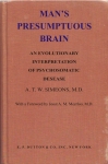 MAN'S PRESUMPTUOUS BRAIN : An Evolutionary Interpretation Of Psychosomatic Disease